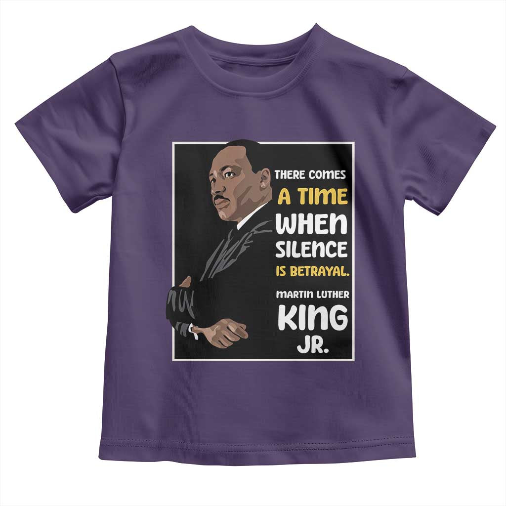 Martin Luther King Jr Quotes Toddler T Shirt There Comes A Time When Silence Is Betrayal MLK Day