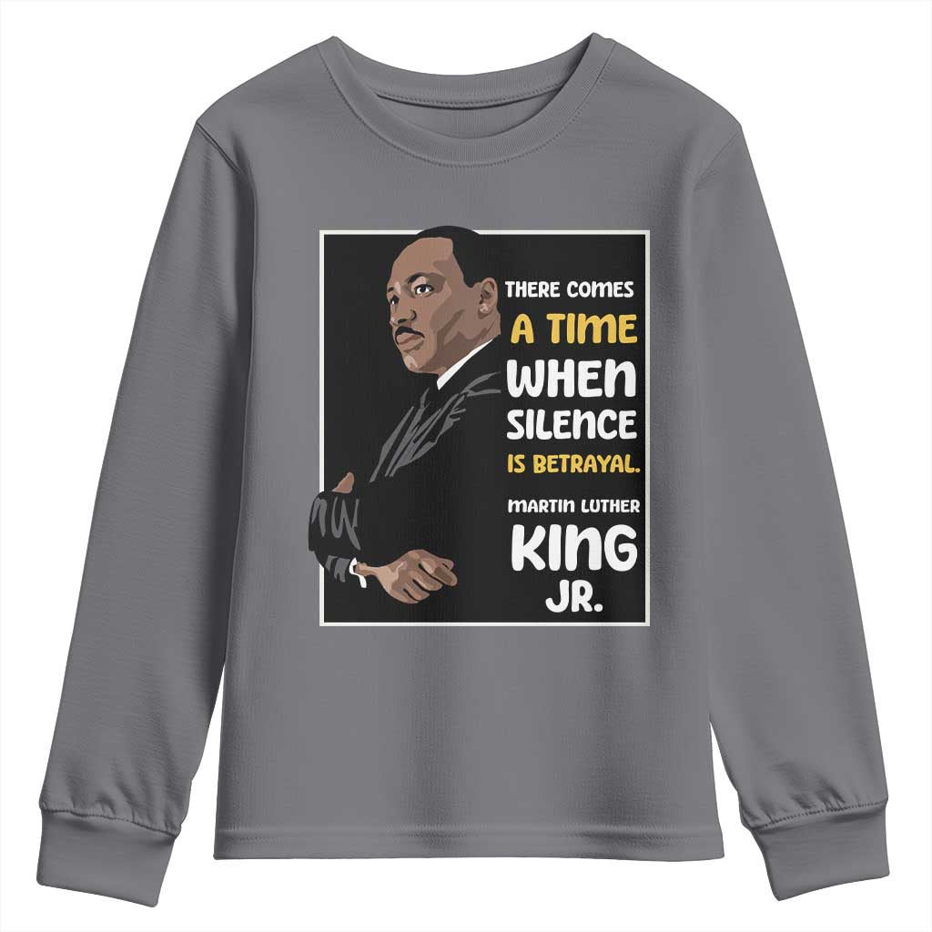 Martin Luther King Jr Quotes Youth Sweatshirt There Comes A Time When Silence Is Betrayal MLK Day