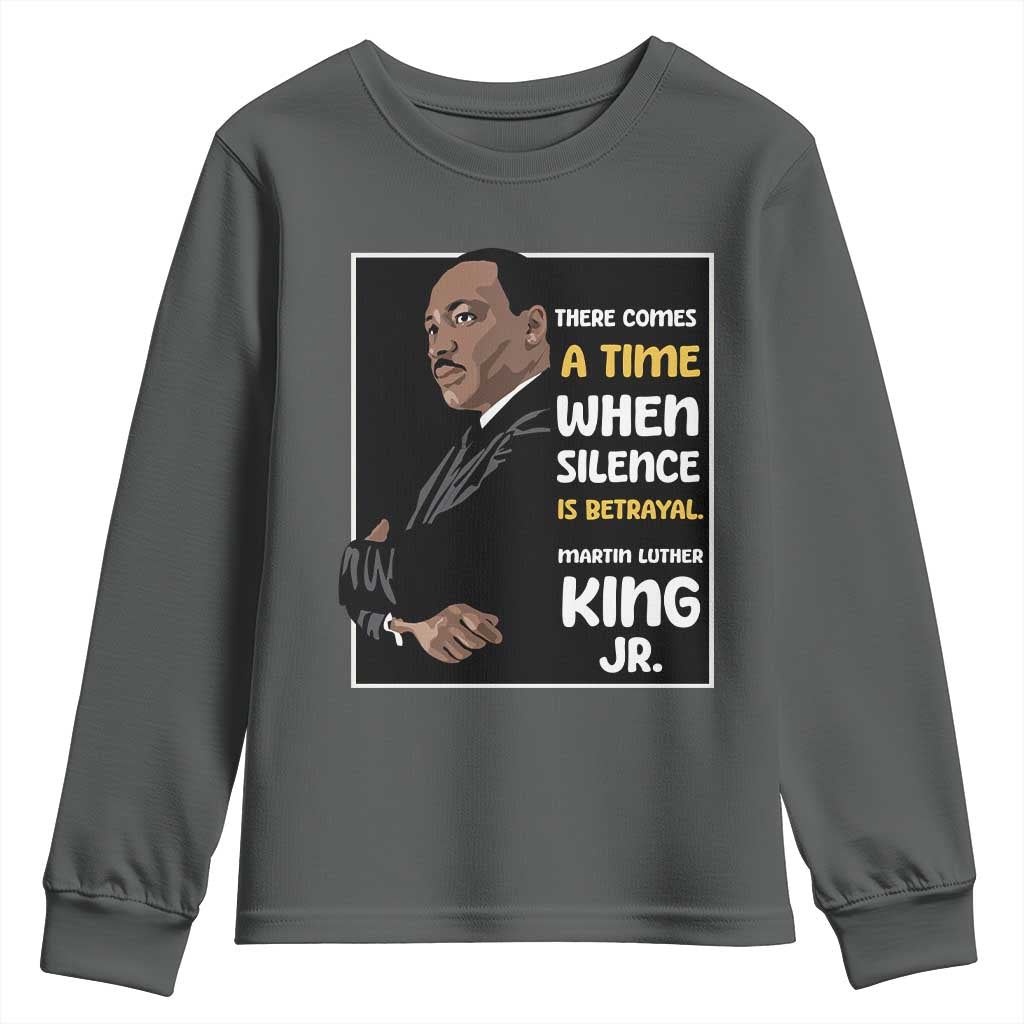 Martin Luther King Jr Quotes Youth Sweatshirt There Comes A Time When Silence Is Betrayal MLK Day