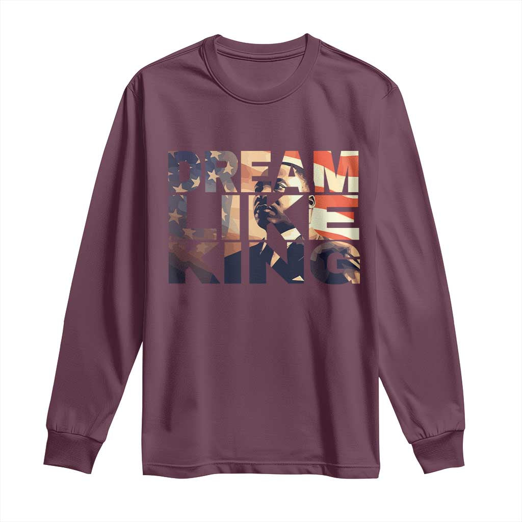 Dream Like King Dr. Martin Luther King Long Sleeve Shirt MLK Day Vintage American Flag