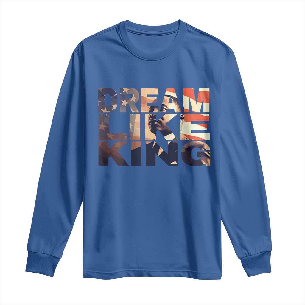Dream Like King Dr. Martin Luther King Long Sleeve Shirt MLK Day Vintage American Flag