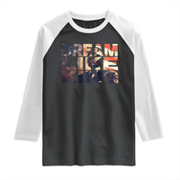 Dream Like King Dr. Martin Luther King Raglan Shirt MLK Day Vintage American Flag