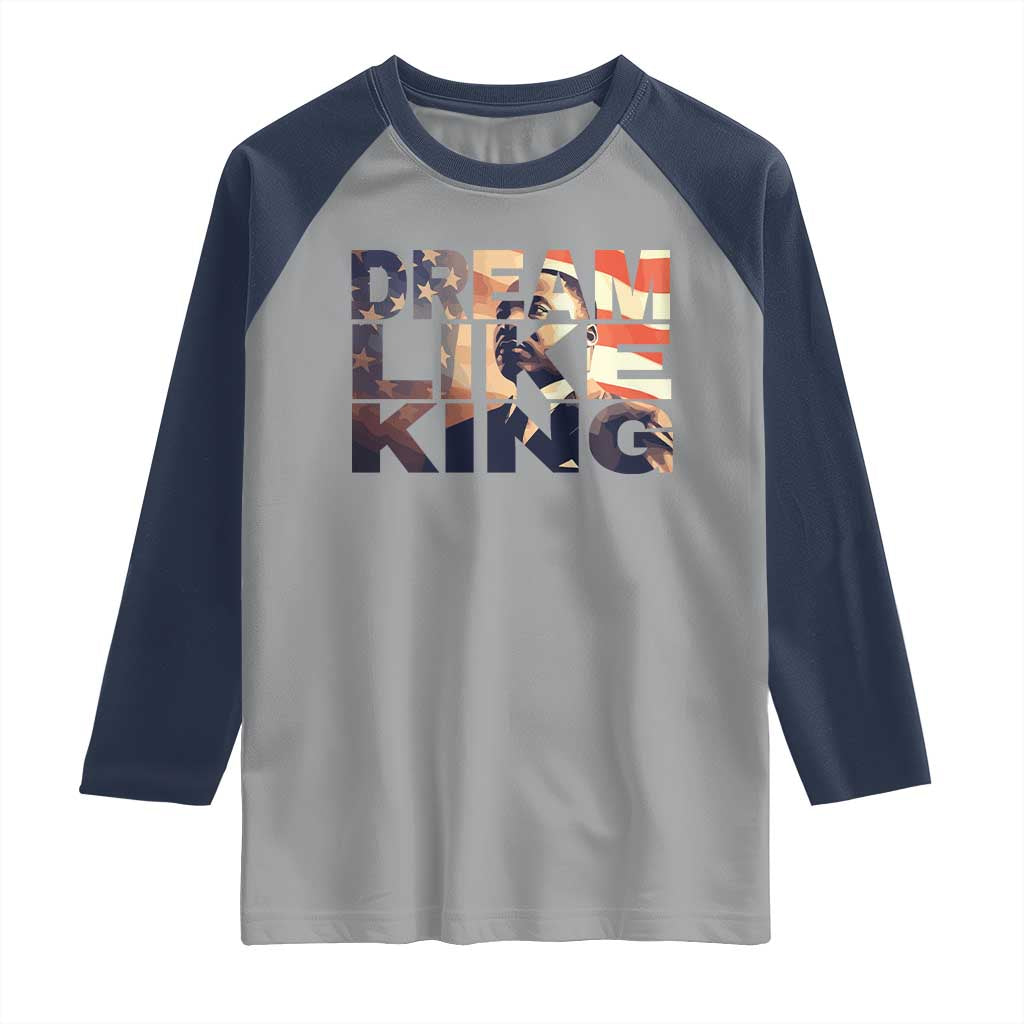Dream Like King Dr. Martin Luther King Raglan Shirt MLK Day Vintage American Flag
