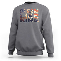 Dream Like King Dr. Martin Luther King Sweatshirt MLK Day Vintage American Flag