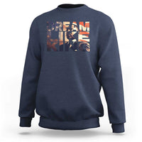 Dream Like King Dr. Martin Luther King Sweatshirt MLK Day Vintage American Flag