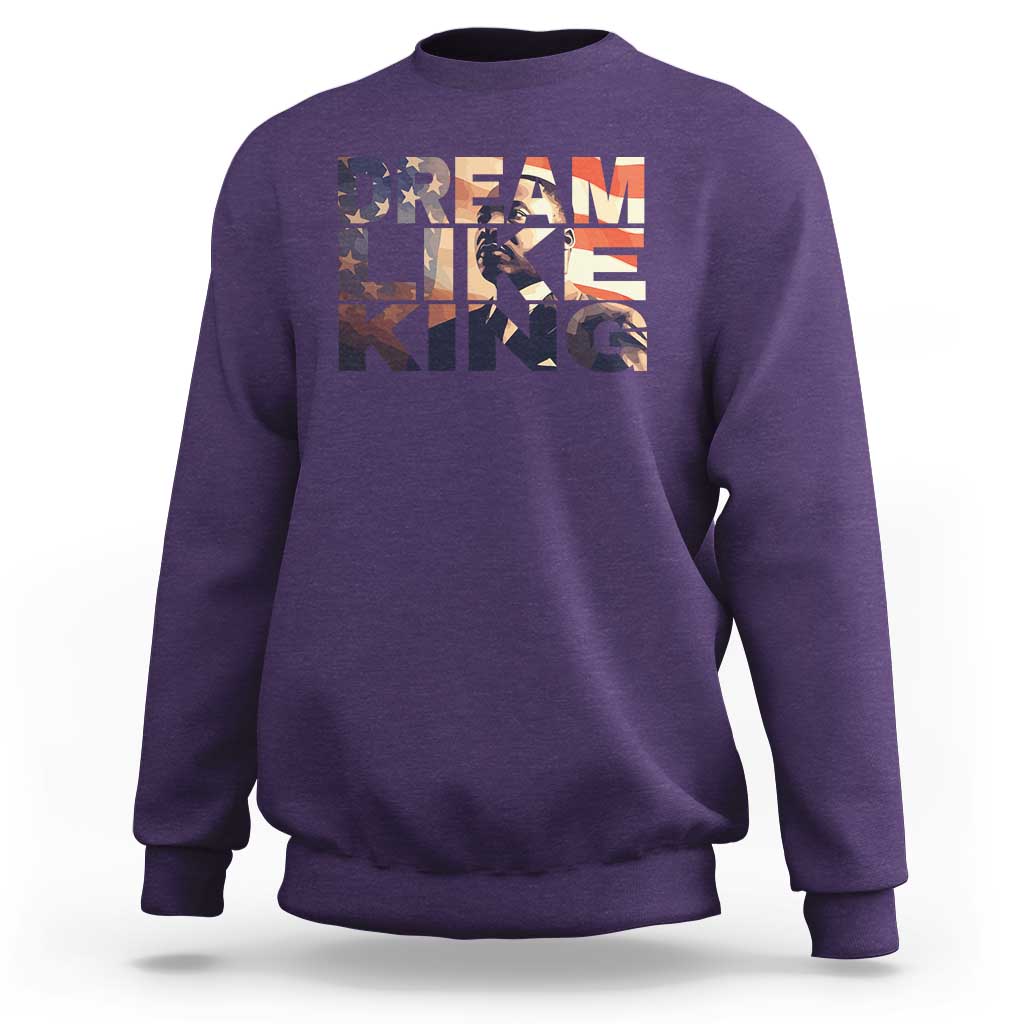 Dream Like King Dr. Martin Luther King Sweatshirt MLK Day Vintage American Flag