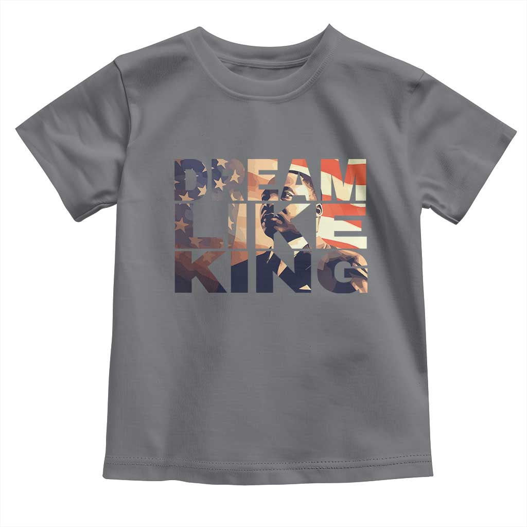 Dream Like King Dr. Martin Luther King Toddler T Shirt MLK Day Vintage American Flag