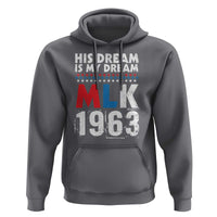 MLK His Dream Is My Dream 1963 Hoodie