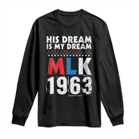 MLK His Dream Is My Dream 1963 Long Sleeve Shirt