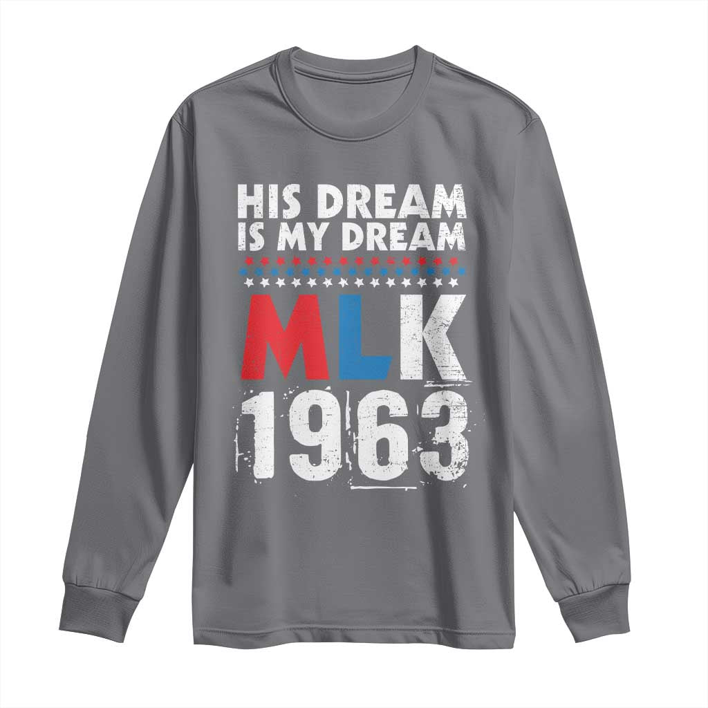 MLK His Dream Is My Dream 1963 Long Sleeve Shirt
