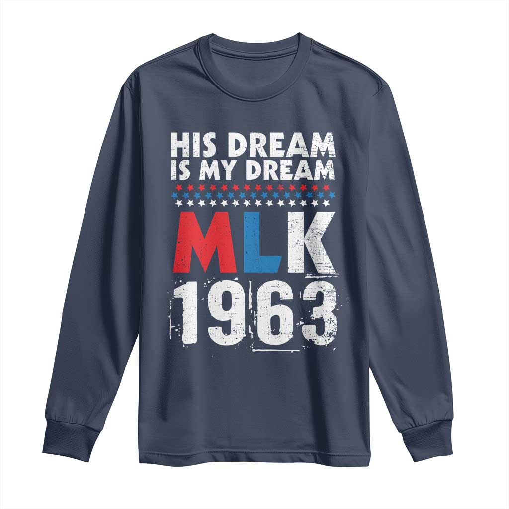 MLK His Dream Is My Dream 1963 Long Sleeve Shirt