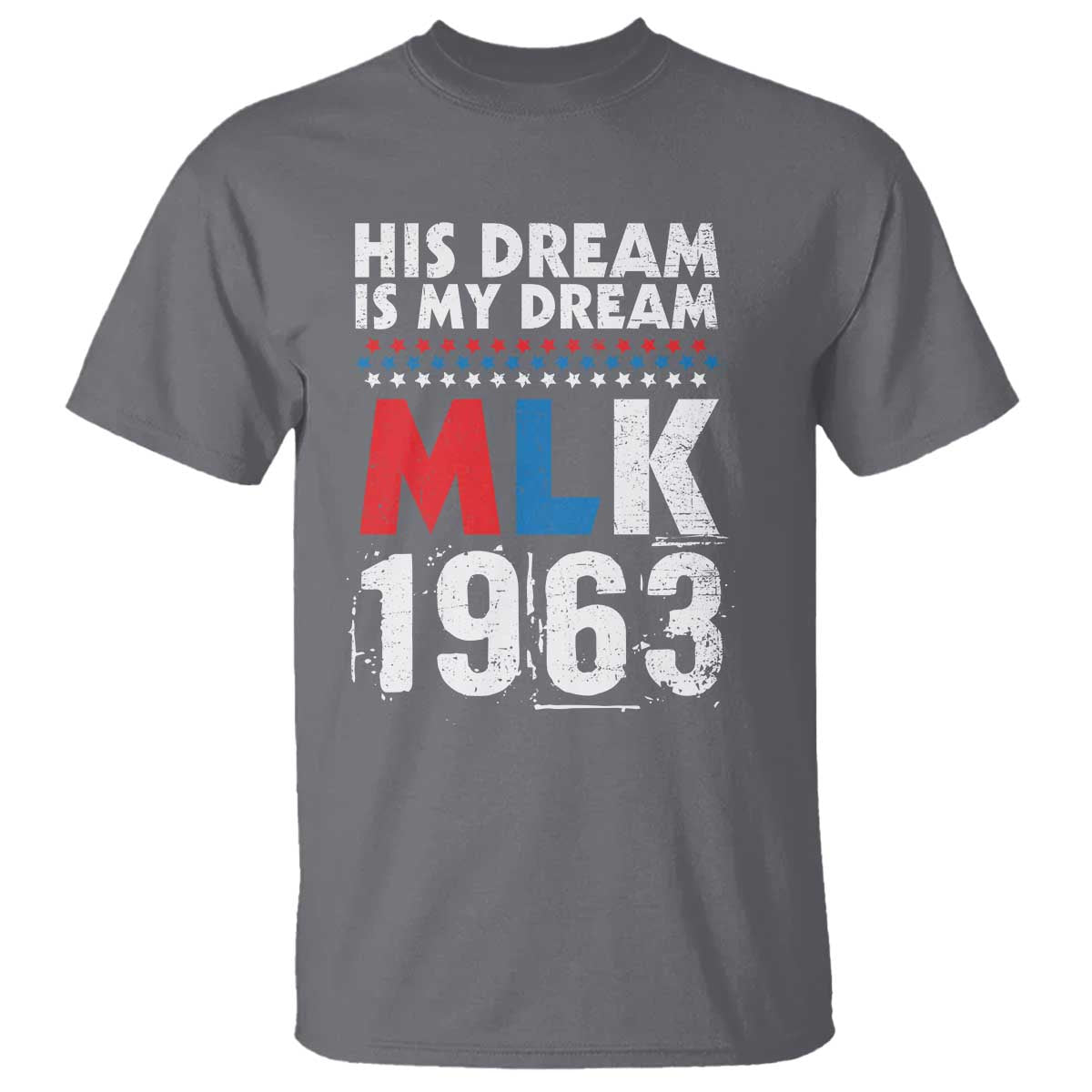 MLK His Dream Is My Dream 1963 T Shirt