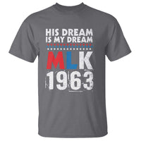 MLK His Dream Is My Dream 1963 T Shirt