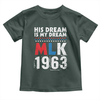 MLK His Dream Is My Dream 1963 Toddler T Shirt