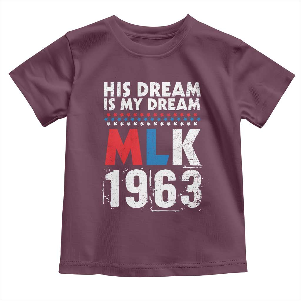 MLK His Dream Is My Dream 1963 Toddler T Shirt