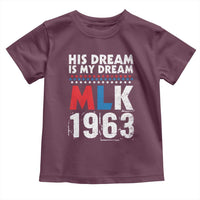 MLK His Dream Is My Dream 1963 Toddler T Shirt