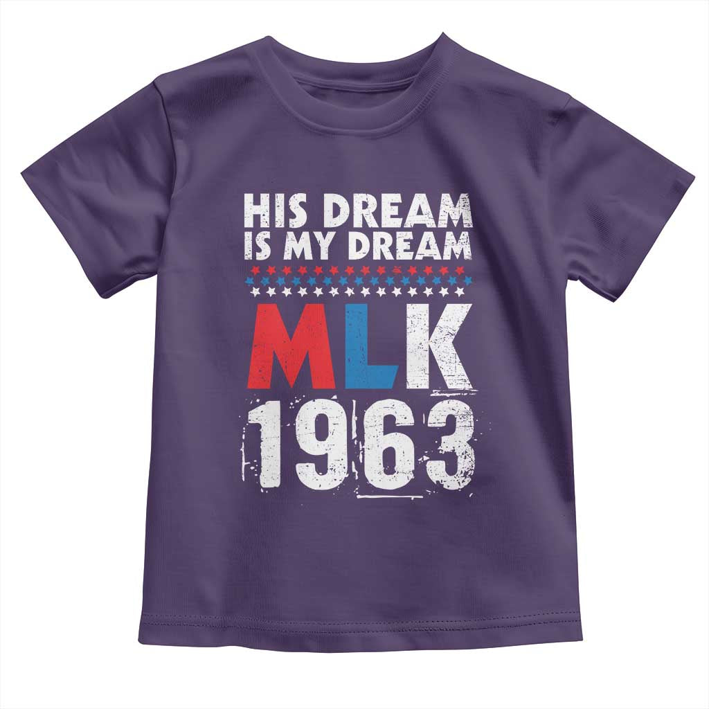 MLK His Dream Is My Dream 1963 Toddler T Shirt