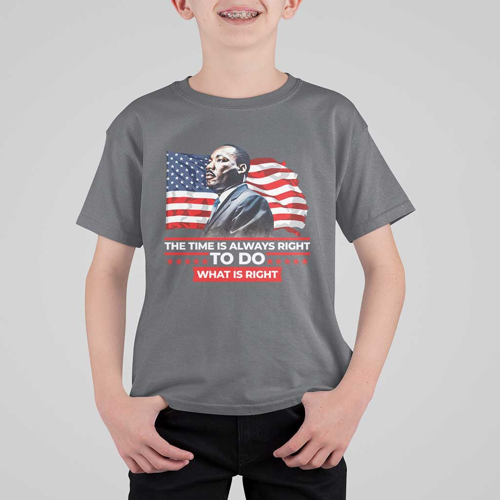 MLK Day The Time Is Always Right To Do What Is Right T Shirt For Kid Martin Luther King American Flag Black History Month