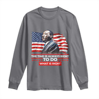 MLK Day The Time Is Always Right To Do What Is Right Long Sleeve Shirt Martin Luther King American Flag Black History Month