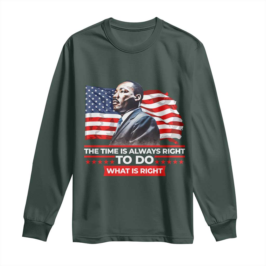 MLK Day The Time Is Always Right To Do What Is Right Long Sleeve Shirt Martin Luther King American Flag Black History Month