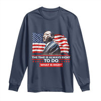 MLK Day The Time Is Always Right To Do What Is Right Long Sleeve Shirt Martin Luther King American Flag Black History Month
