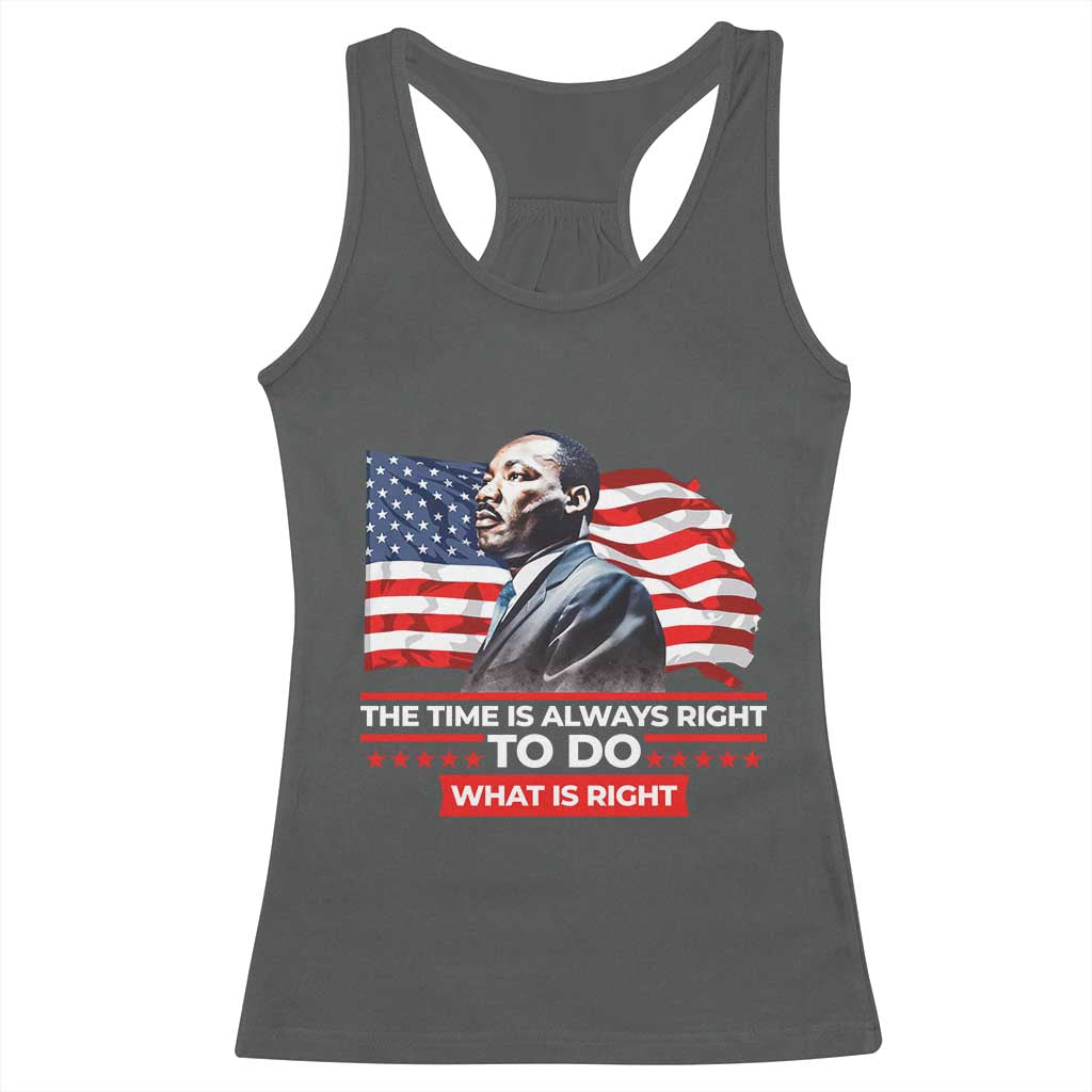 MLK Day The Time Is Always Right To Do What Is Right Racerback Tank Top Martin Luther King American Flag Black History Month