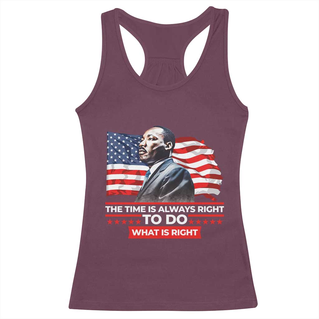 MLK Day The Time Is Always Right To Do What Is Right Racerback Tank Top Martin Luther King American Flag Black History Month