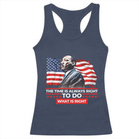 MLK Day The Time Is Always Right To Do What Is Right Racerback Tank Top Martin Luther King American Flag Black History Month