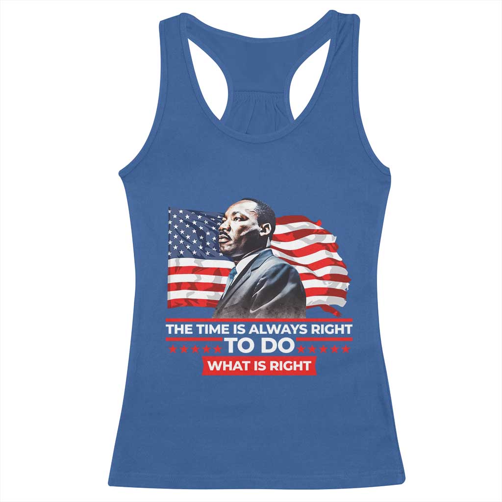 MLK Day The Time Is Always Right To Do What Is Right Racerback Tank Top Martin Luther King American Flag Black History Month