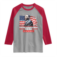 MLK Day The Time Is Always Right To Do What Is Right Raglan Shirt Martin Luther King American Flag Black History Month