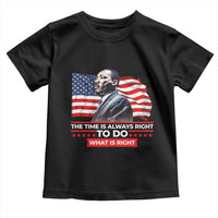 MLK Day The Time Is Always Right To Do What Is Right Toddler T Shirt Martin Luther King American Flag Black History Month