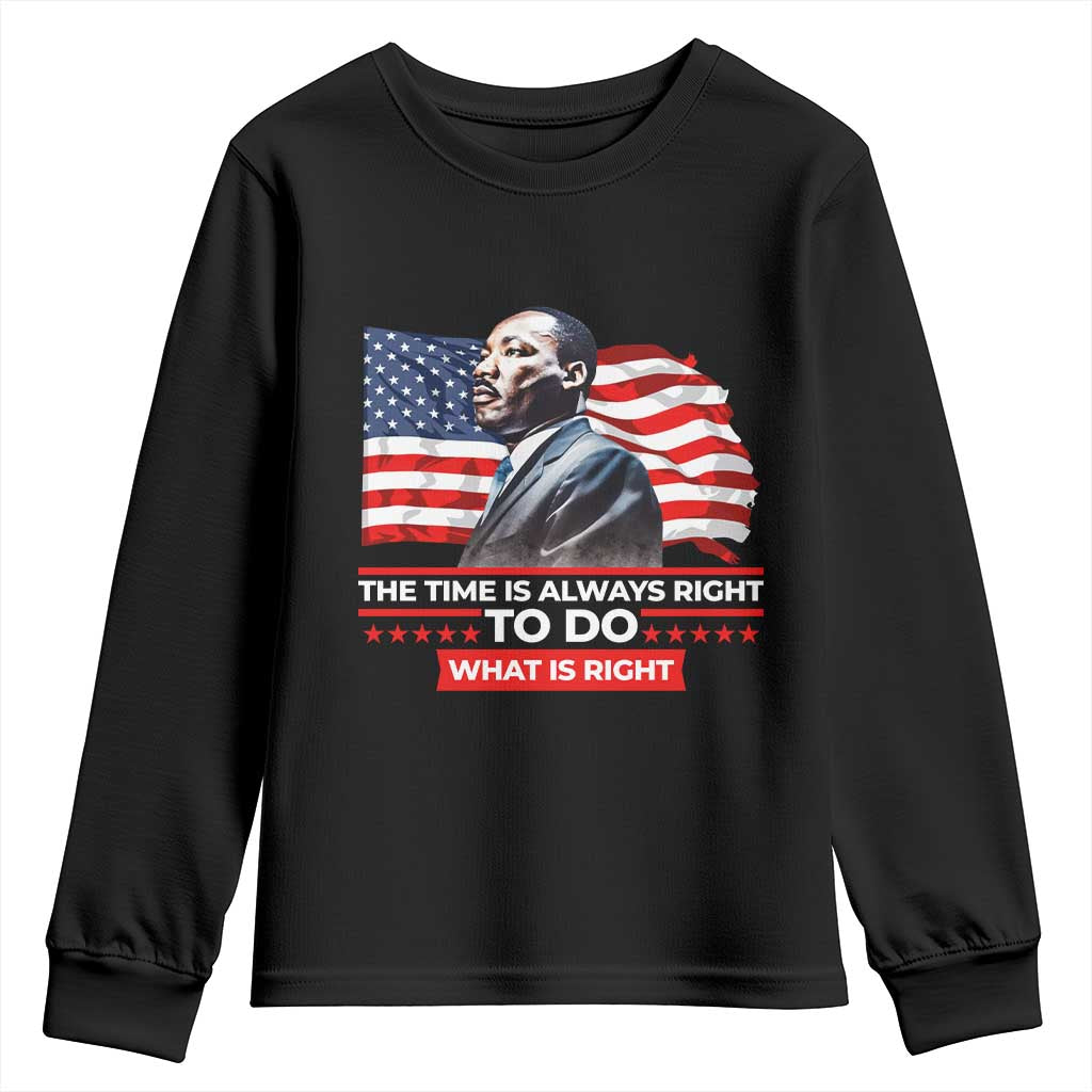 MLK Day The Time Is Always Right To Do What Is Right Youth Sweatshirt Martin Luther King American Flag Black History Month
