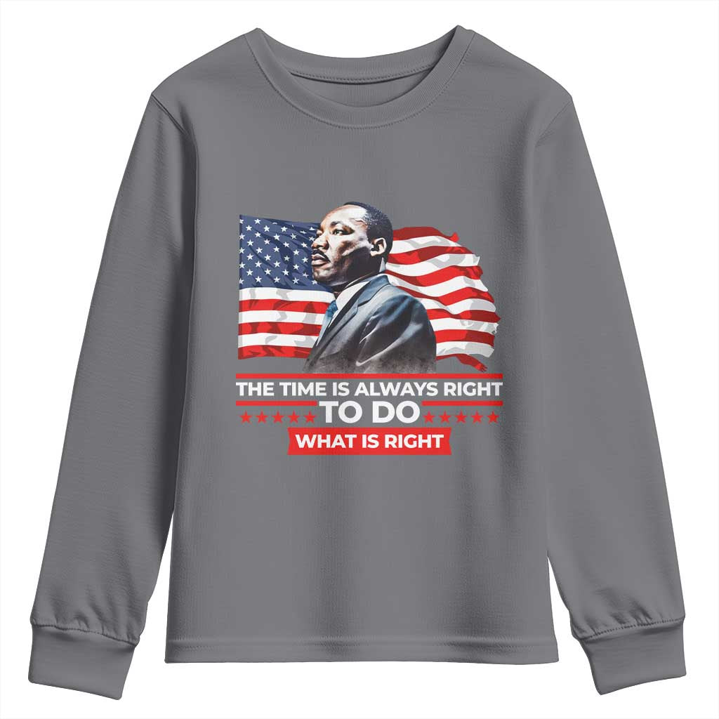 MLK Day The Time Is Always Right To Do What Is Right Youth Sweatshirt Martin Luther King American Flag Black History Month