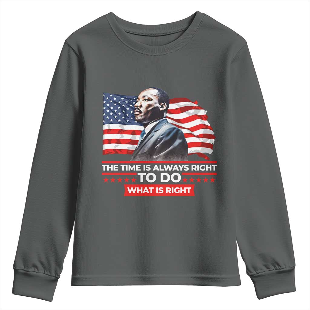 MLK Day The Time Is Always Right To Do What Is Right Youth Sweatshirt Martin Luther King American Flag Black History Month