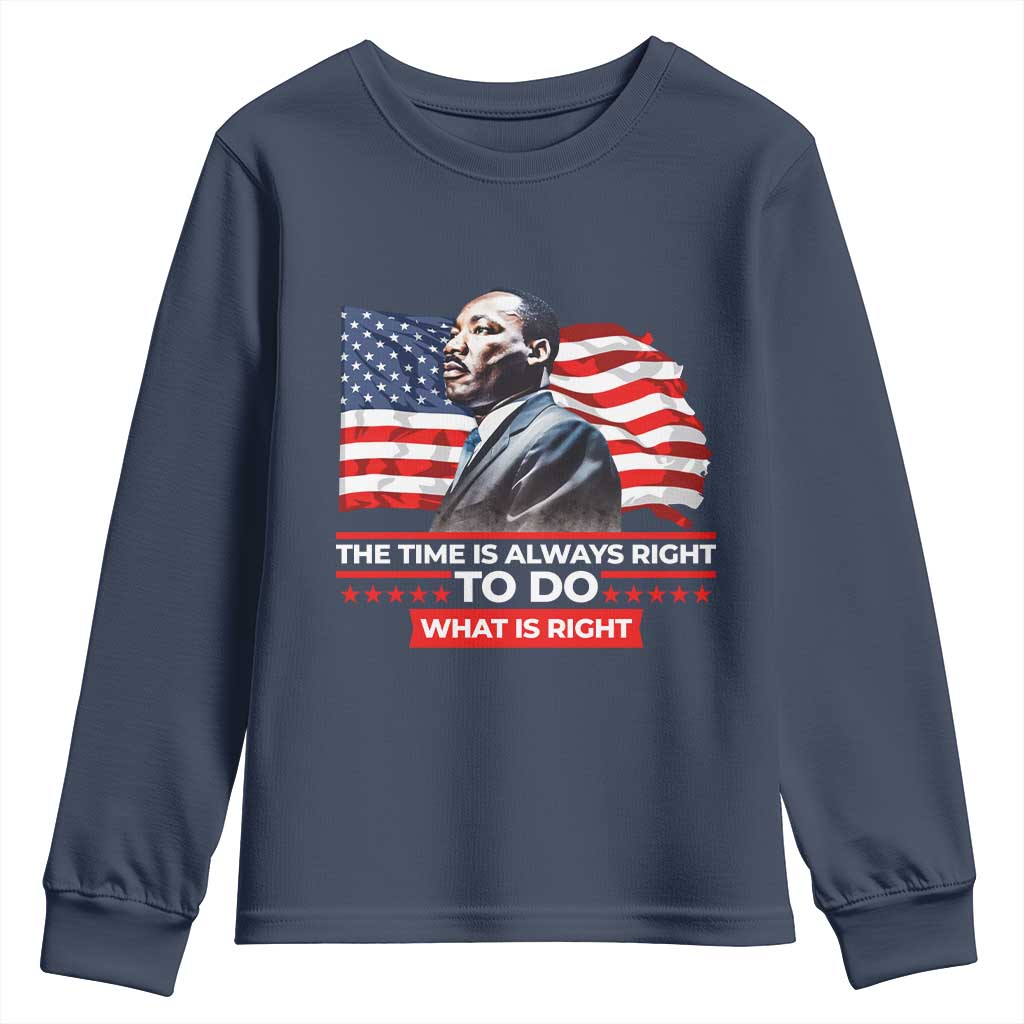 MLK Day The Time Is Always Right To Do What Is Right Youth Sweatshirt Martin Luther King American Flag Black History Month