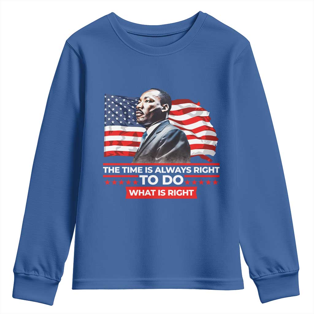 MLK Day The Time Is Always Right To Do What Is Right Youth Sweatshirt Martin Luther King American Flag Black History Month