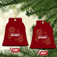 Funny Happy New Year Bitches Ceramic Ornament NYE Party Fireworks - Wonder Print Shop