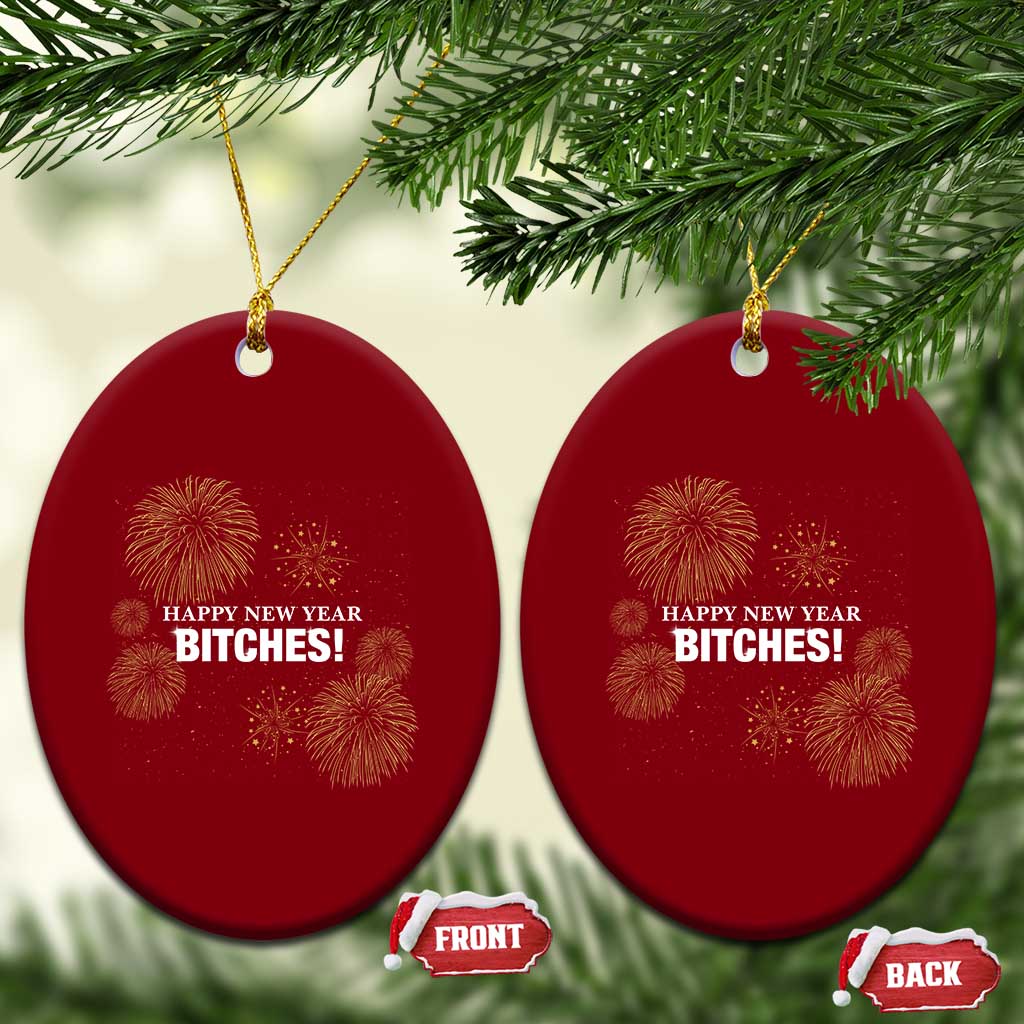Funny Happy New Year Bitches Ceramic Ornament NYE Party Fireworks - Wonder Print Shop