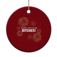 Funny Happy New Year Bitches Ceramic Ornament NYE Party Fireworks - Wonder Print Shop