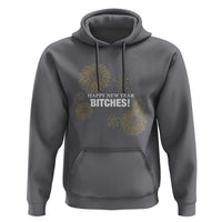 Funny Happy New Year Bitches Hoodie NYE Party Fireworks - Wonder Print Shop