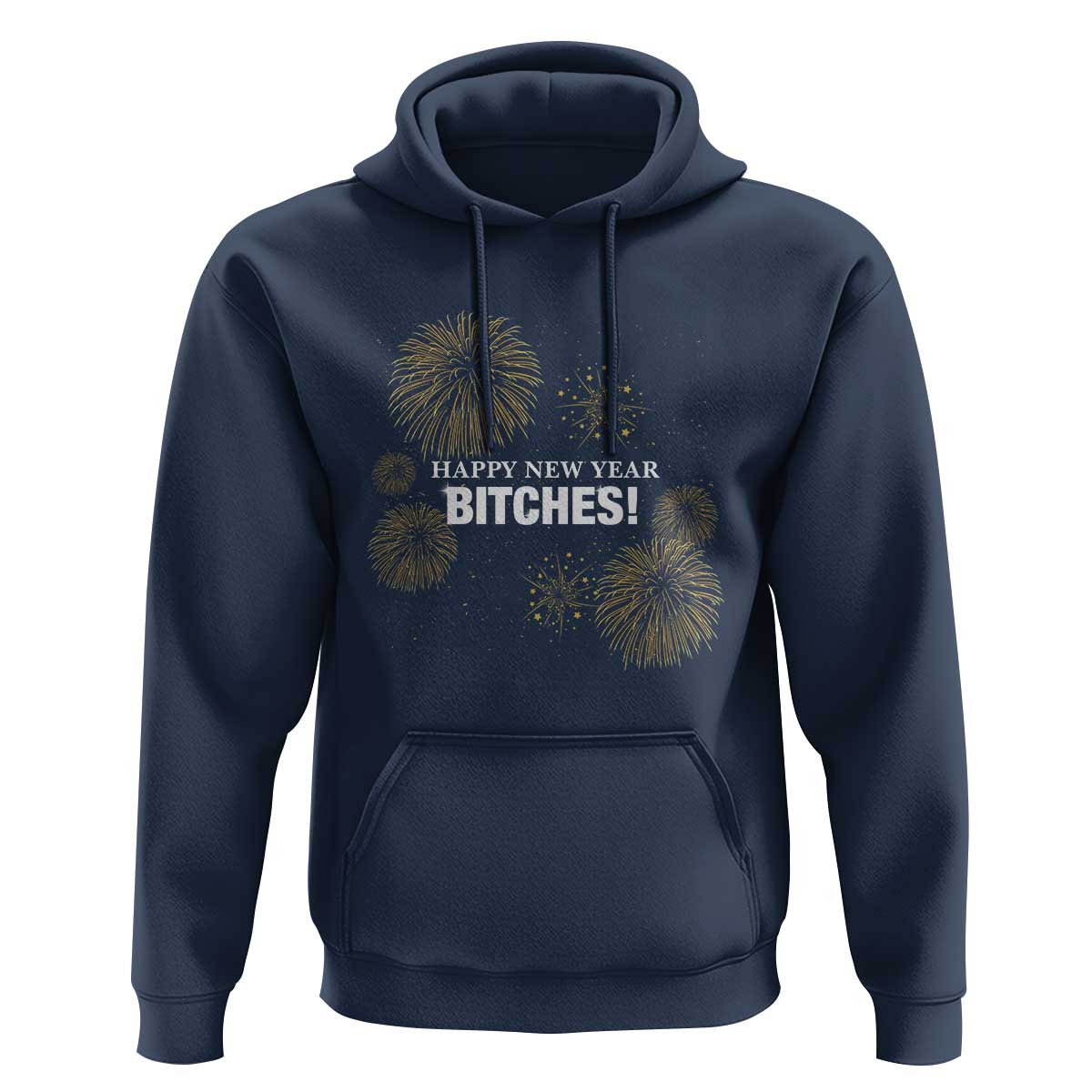 Funny Happy New Year Bitches Hoodie NYE Party Fireworks - Wonder Print Shop