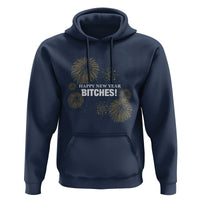 Funny Happy New Year Bitches Hoodie NYE Party Fireworks - Wonder Print Shop