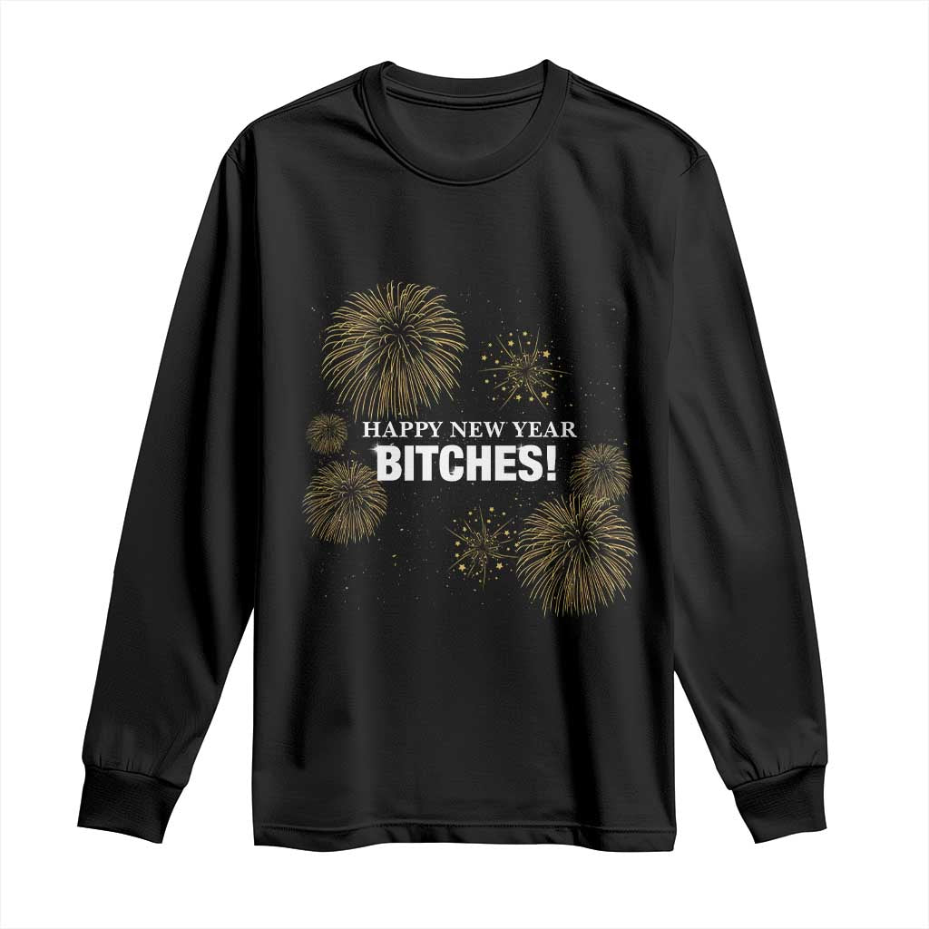 Funny Happy New Year Bitches Long Sleeve Shirt NYE Party Fireworks - Wonder Print Shop