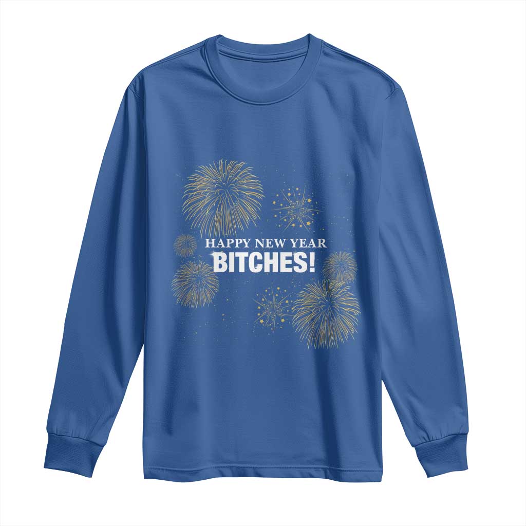 Funny Happy New Year Bitches Long Sleeve Shirt NYE Party Fireworks - Wonder Print Shop