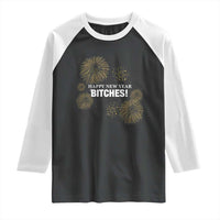 Funny Happy New Year Bitches Raglan Shirt NYE Party Fireworks - Wonder Print Shop