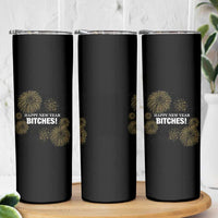 Funny Happy New Year Bitches Skinny Tumbler NYE Party Fireworks - Wonder Print Shop