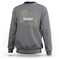 Funny Happy New Year Bitches Sweatshirt NYE Party Fireworks - Wonder Print Shop