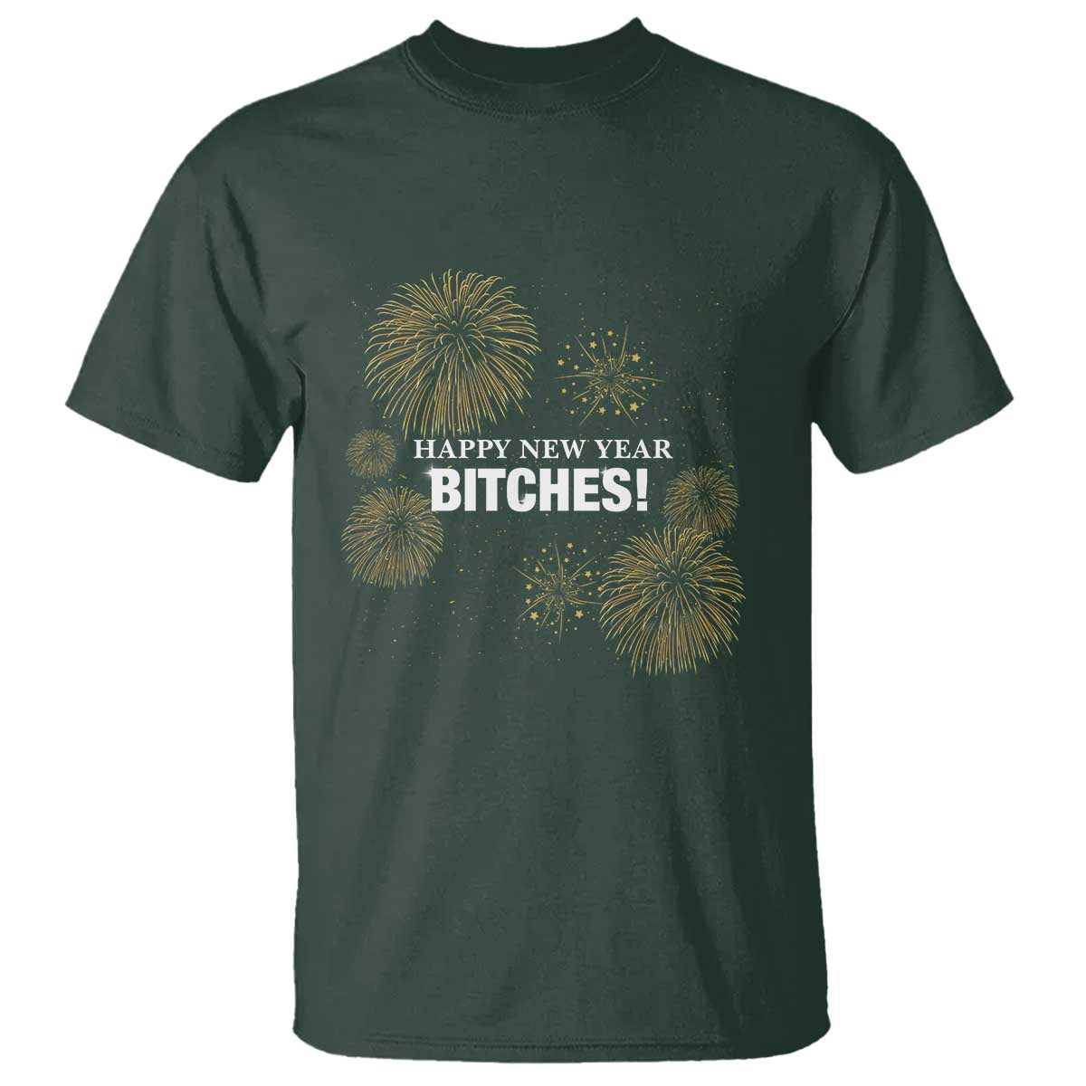 Funny Happy New Year Bitches T Shirt NYE Party Fireworks - Wonder Print Shop