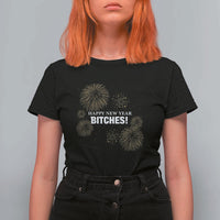 Funny Happy New Year Bitches T Shirt For Women NYE Party Fireworks - Wonder Print Shop
