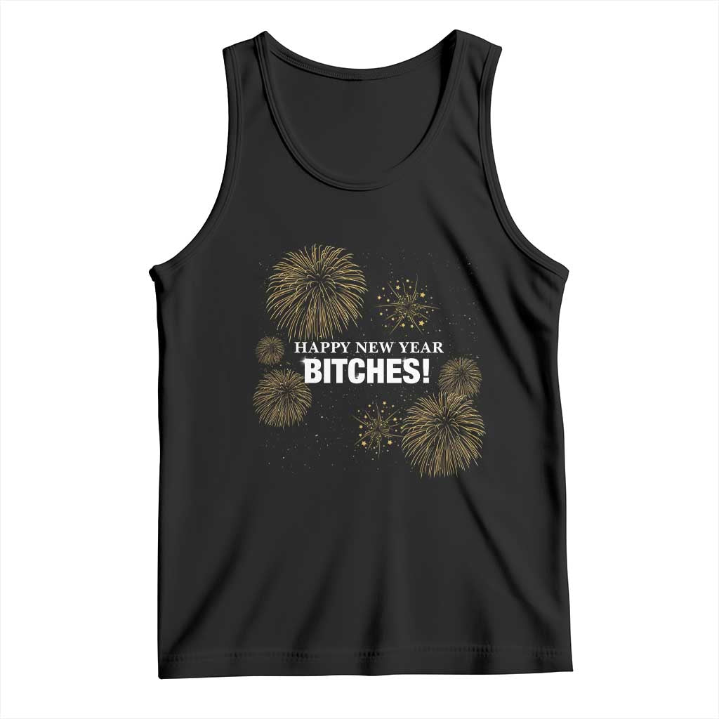 Funny Happy New Year Bitches Tank Top NYE Party Fireworks - Wonder Print Shop